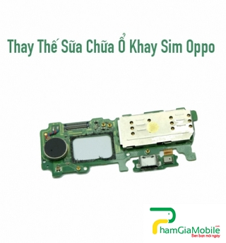 Thay Thế Sửa Ổ Khay Sim Oppo R1S R1K R8001 Không Nhận Sim Lấy Liền